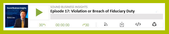 Watkins Firm Sound Business Insights - Episode 17 – Violation of Breach of Fiduciary Duty