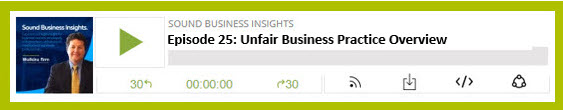 Watkins Firm Sound Business Insights - Episode 25: Unfair Business Practice Overview