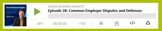Watkins Firm Sound Business Insights - Episode 28 – Common Employer Disputes and Defenses